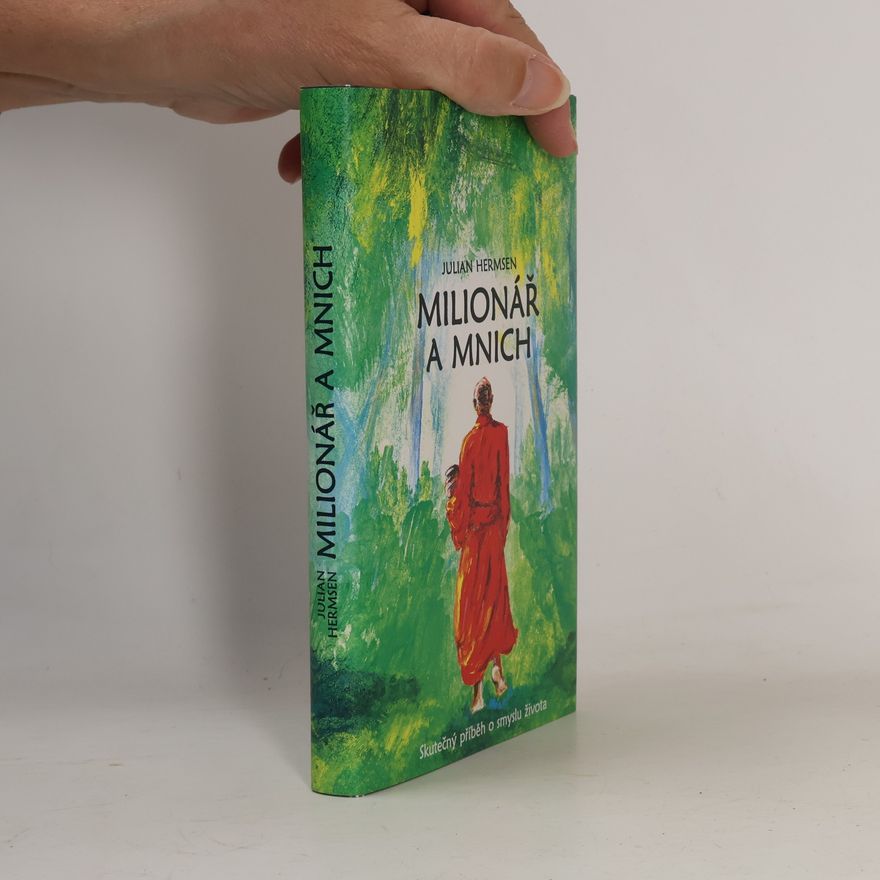 Julian Hermsen Milionář a mnich. Skutečný příběh o smyslu života