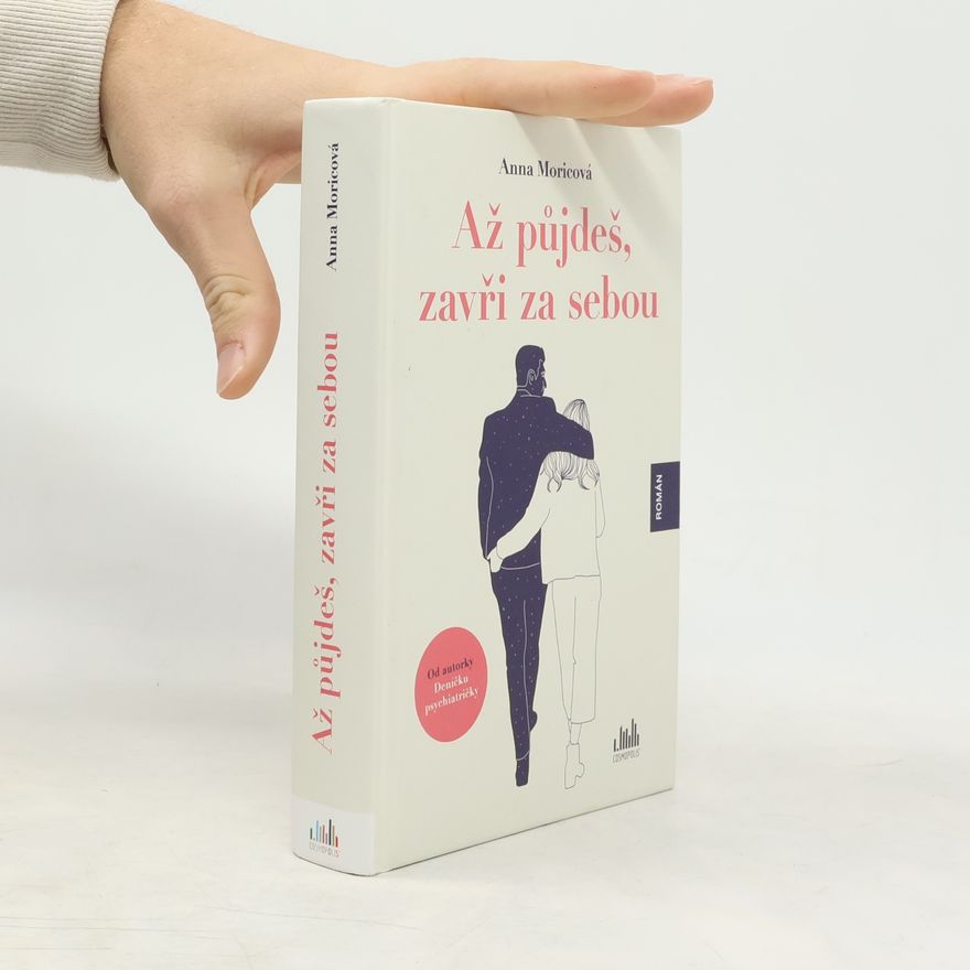 Anna Moricová Až půjdeš, zavři za sebou