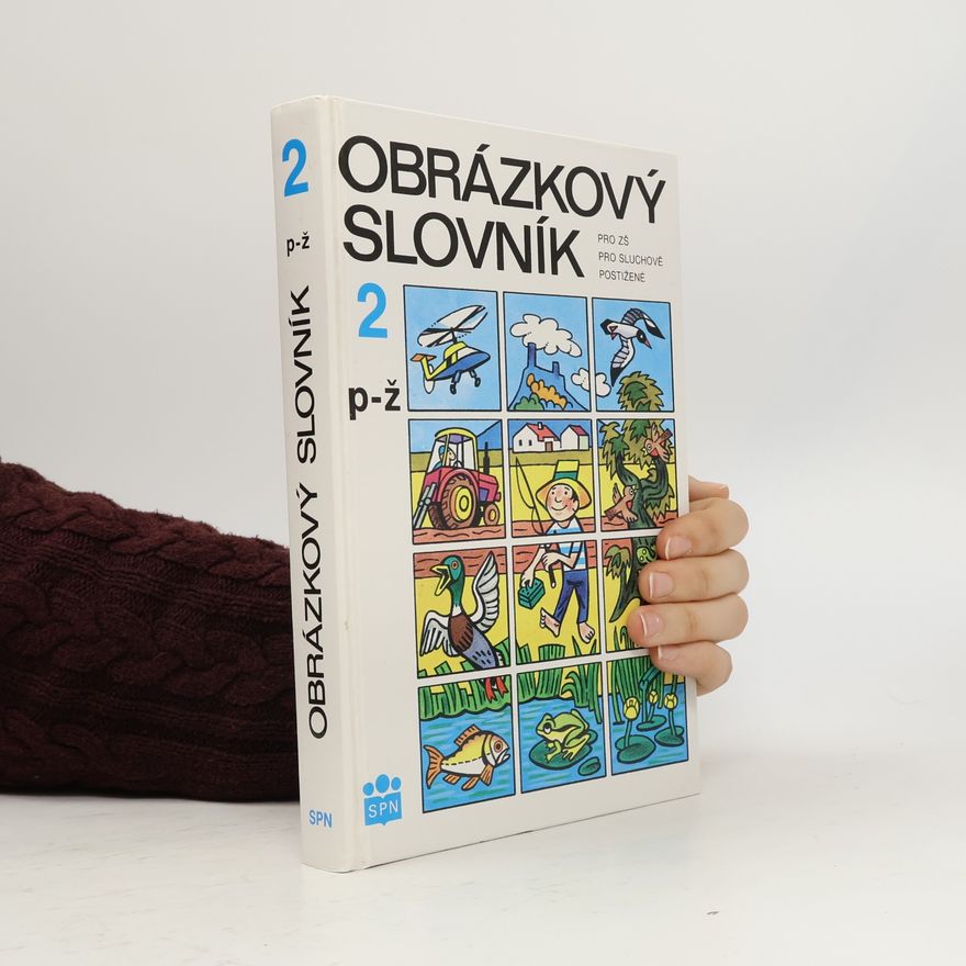 Josef Hruška Obrázkový slovník: Pro ZŠ pro sluchově postižené. 2., P-Ž