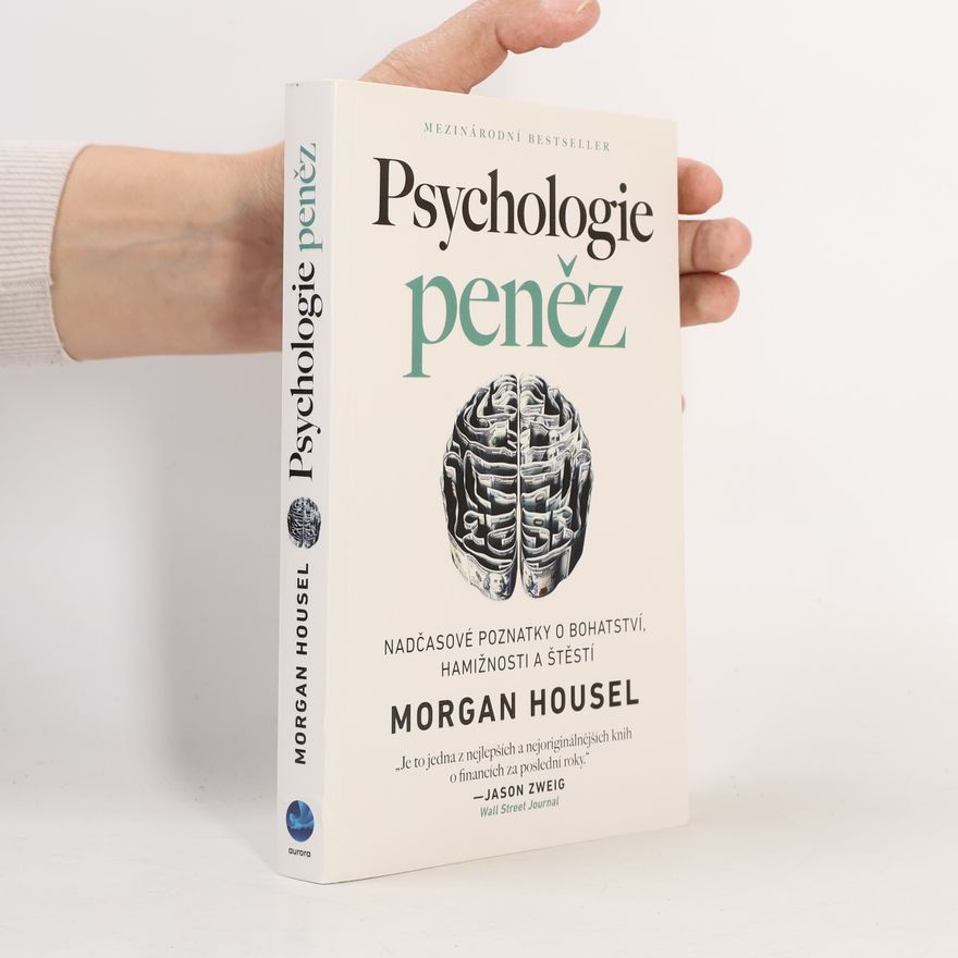 Morgan Housel Psychologie peněz. Nadčasové poznatky o bohatství, hamižnosti a štěstí