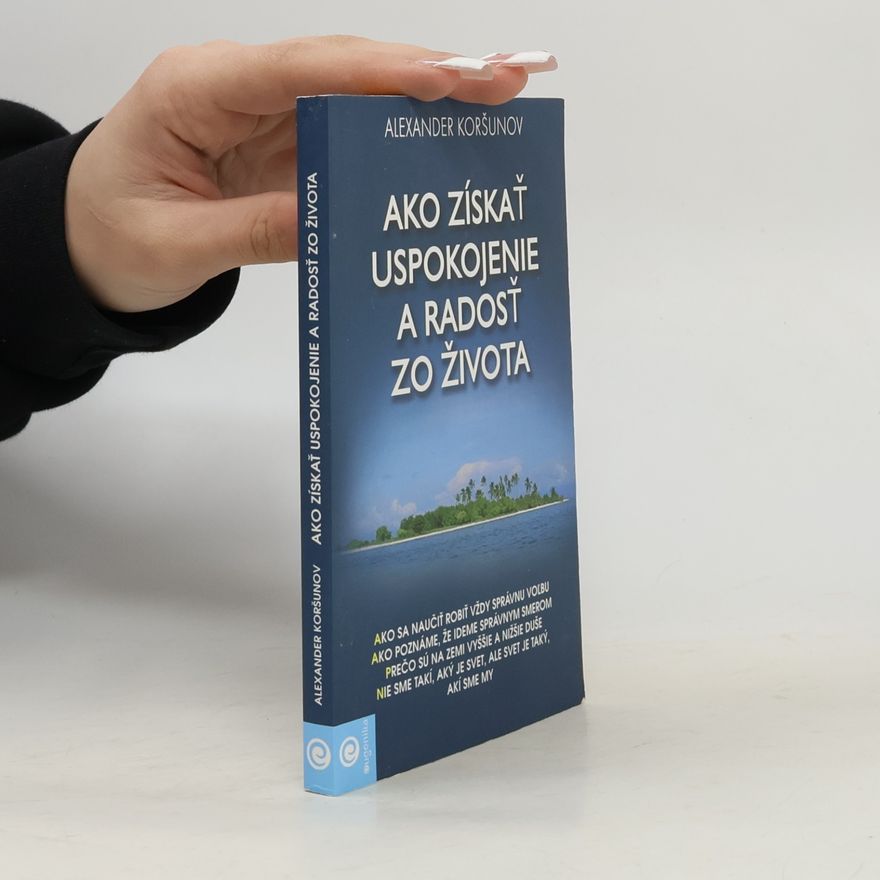 Alexander Koršunov Ako získať uspokojenie a radosť zo života
