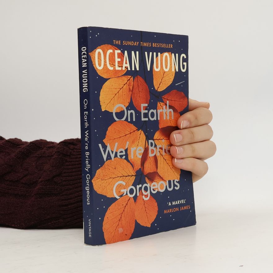 Ocean Vuong On Earth We're Briefly Gorgeous