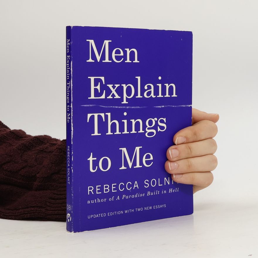 Rebecca Solnit Men Explain Things to Me