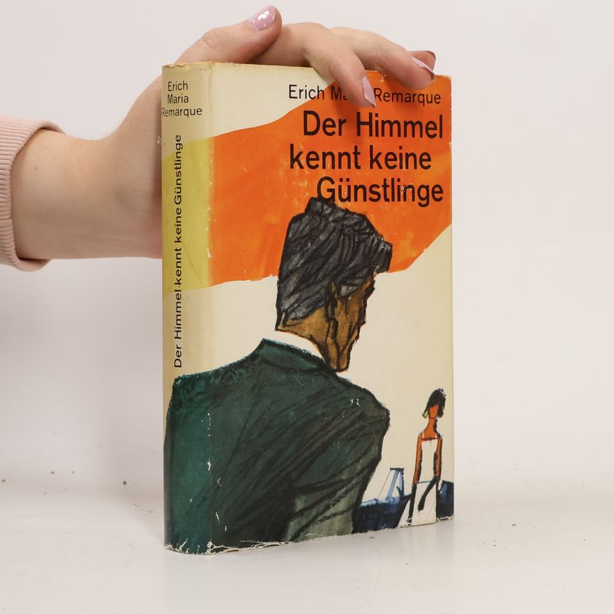 Erich Maria Remarque Der Himmel kennt keine Günstlinge