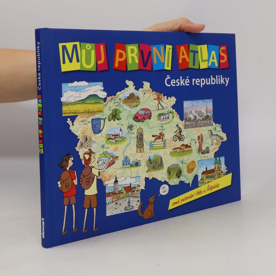 Adéla Rúčková Moravcová Můj první atlas České republiky aneb Putování Vítka a Štěpánky