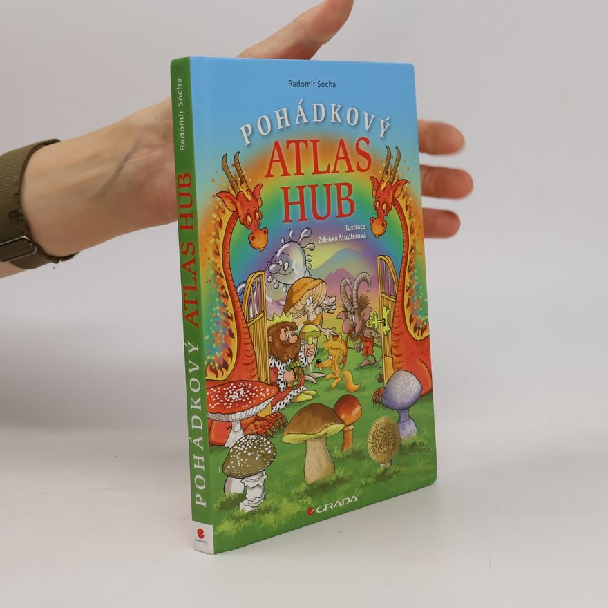 Radomír Socha Pohádkový atlas hub