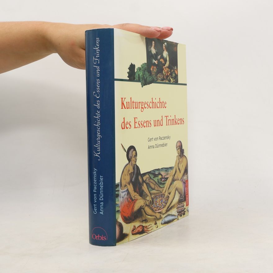 Gert von Paczensky Kulturgeschichte des Essens und Trinkens