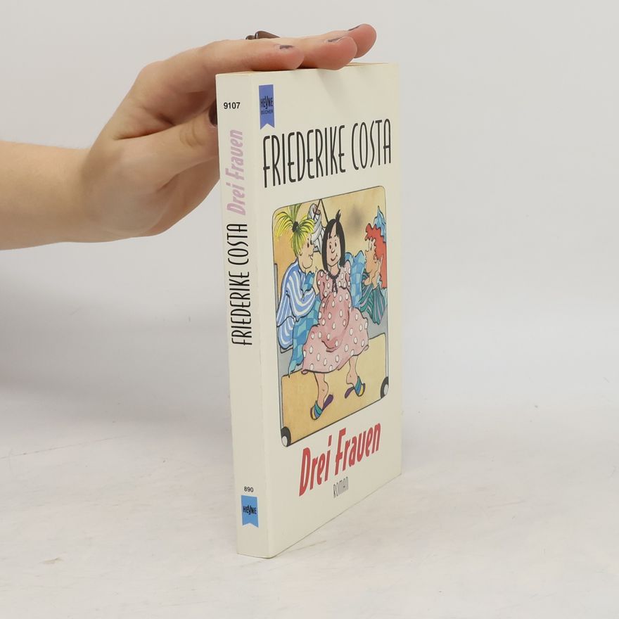 Friederike Costa Drei Frauen. Roman.