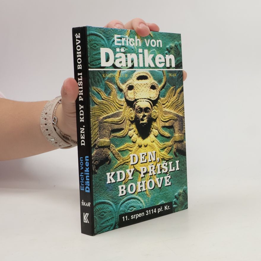 Erich von Däniken Den, kdy přišli bohové. 11. srpen 3114 př. Kr.