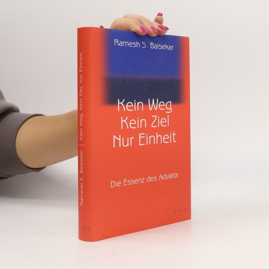 Ramesh Balsekar Kein Weg, kein Ziel, nur Einheit