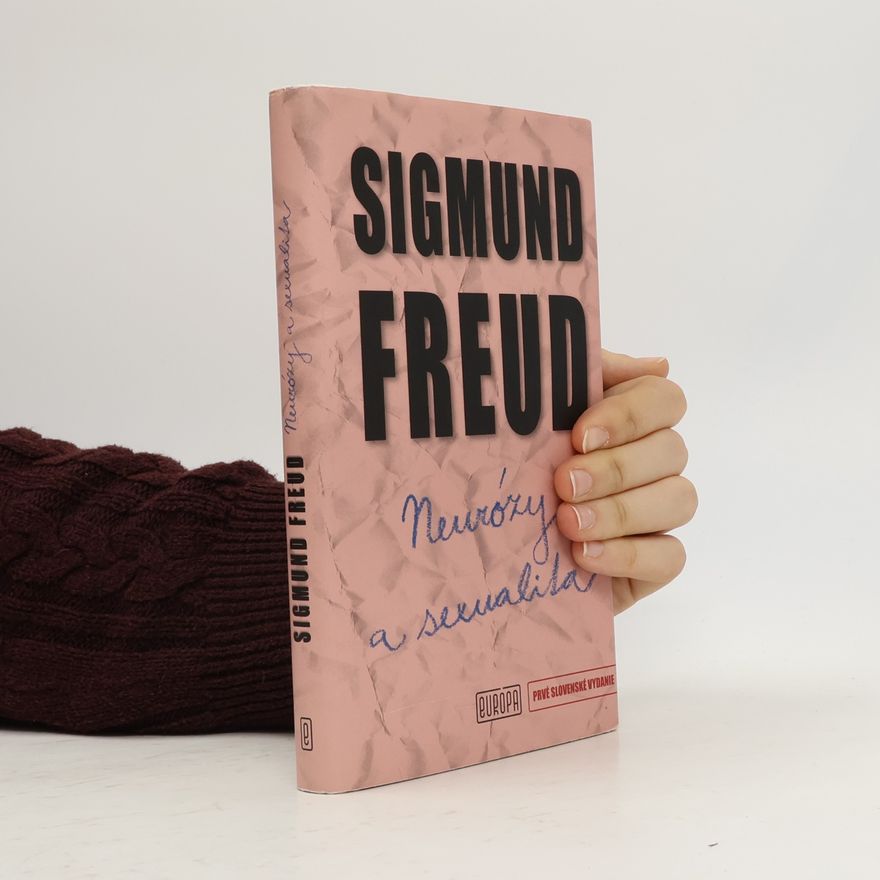 Sigmund Freud Neurózy a sexualita
