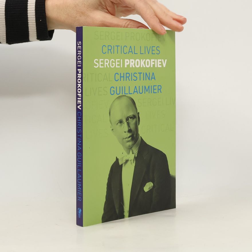 Christina Guillaumier Critical Lives: Sergei Prokofiev