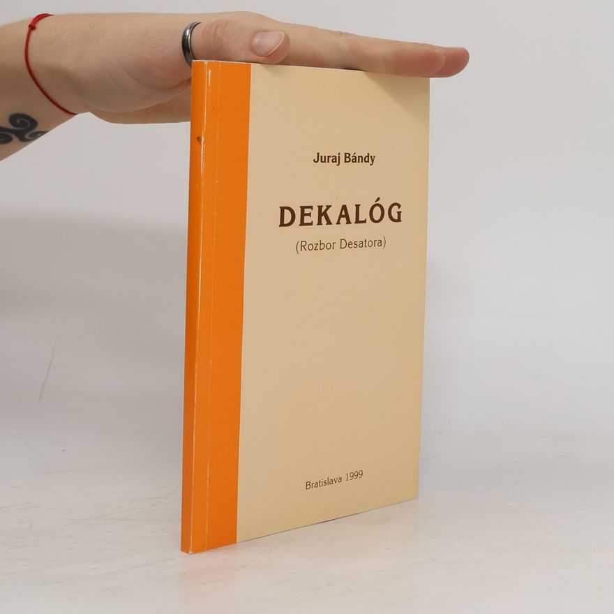 Juraj Bándy Dekalóg (rozbor Desatora)