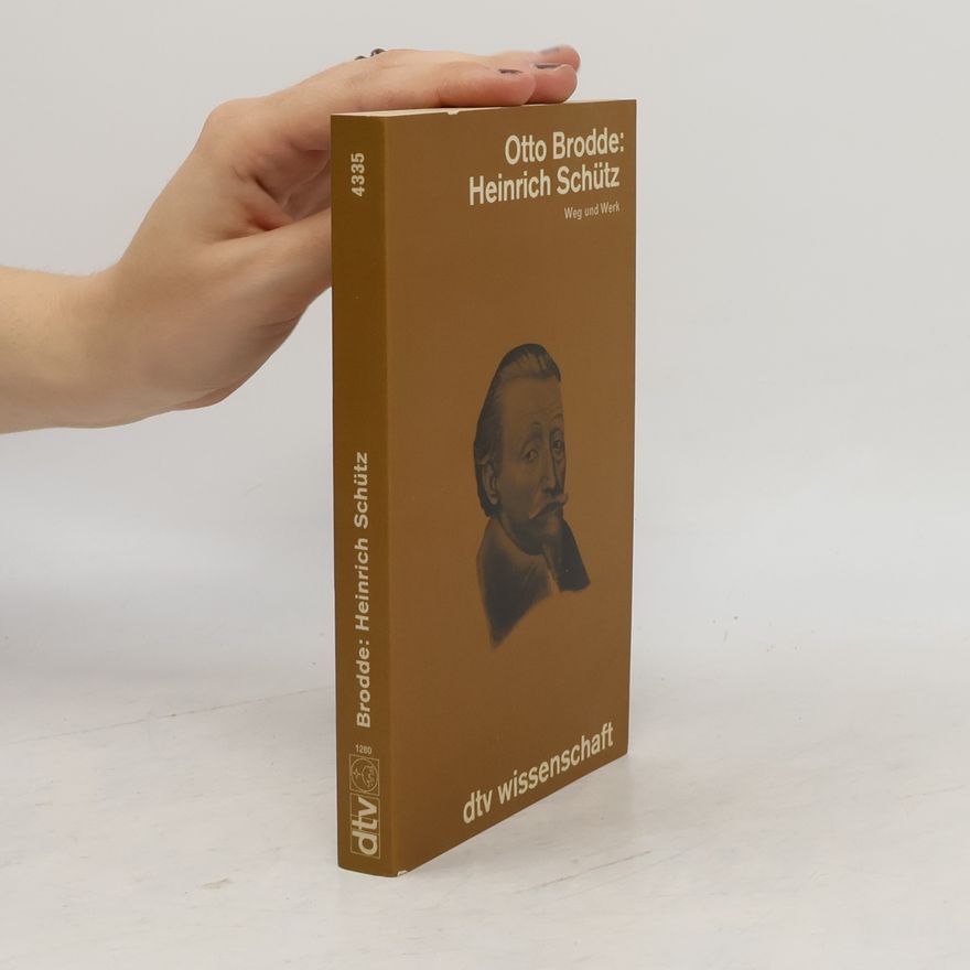 Otto Brodde Heinrich Schütz. Weg und Werk