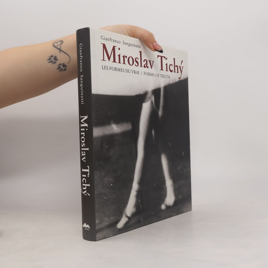 Miroslav Tichý Miroslav Tichý : les formes du vrai = forms of truth