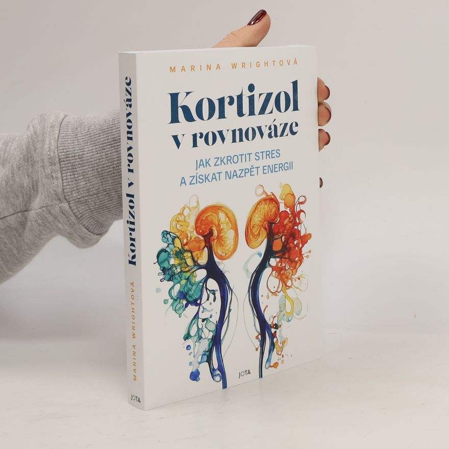 Marina Wright Kortizol v rovnováze: Jak zkrotit stres a získat nazpět energii