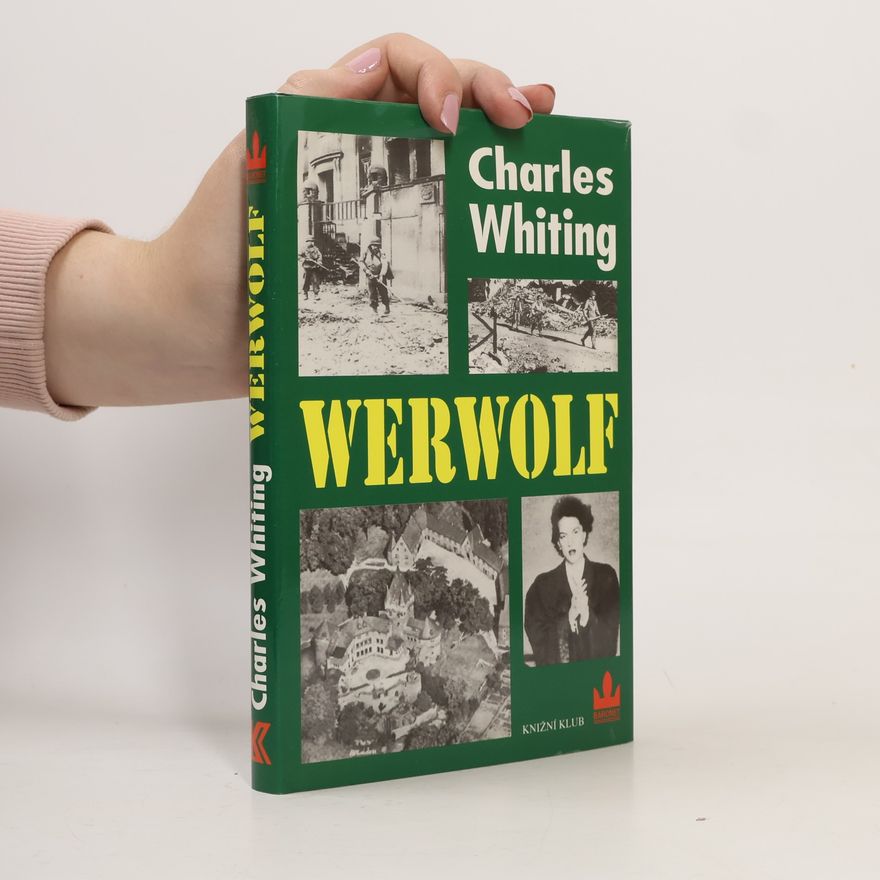 Charles Whiting Werwolf: Příběh z historie nacistického hnutí odporu 1944-1945