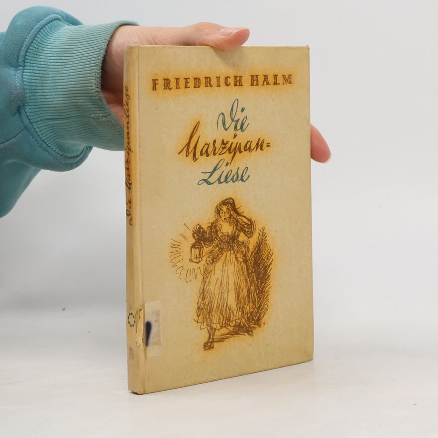 Friedrich Halm Die Marzipan-Liese