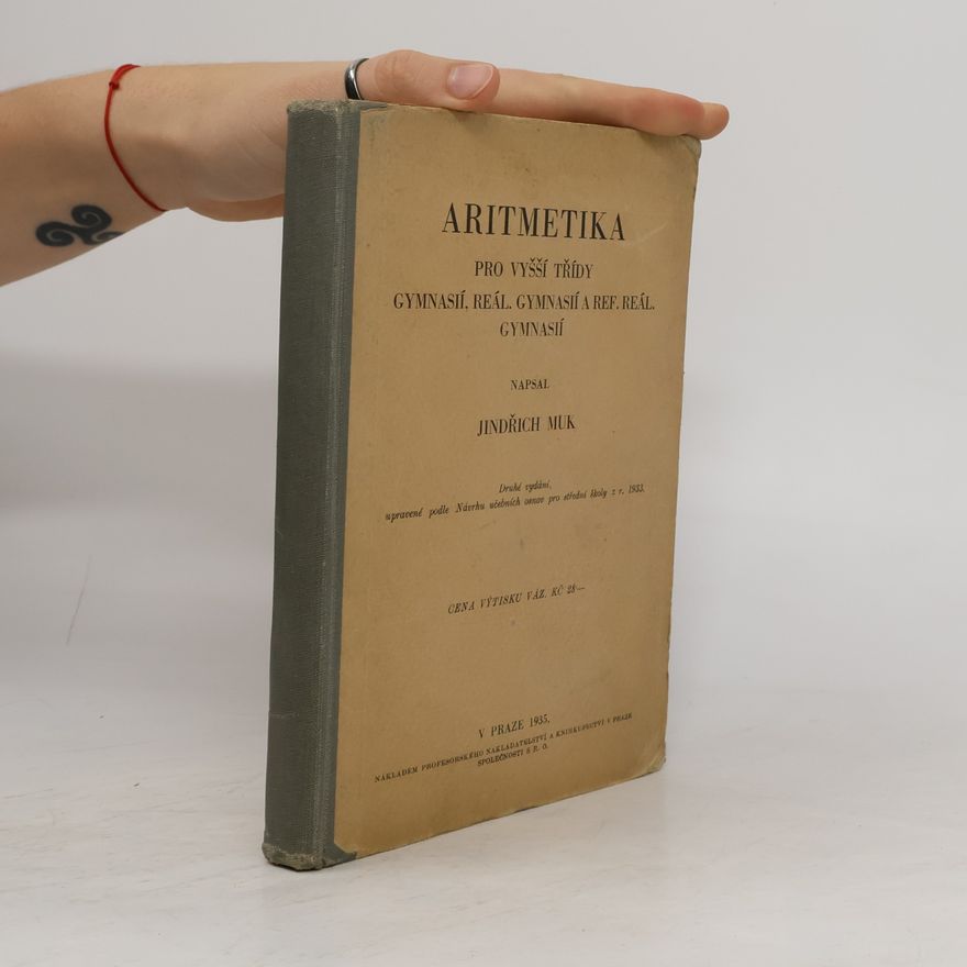 Muk Jindřich Aritmetika pro vyšší třídy gymnasií, reál. gymnasií a ref. reál. gymnasií