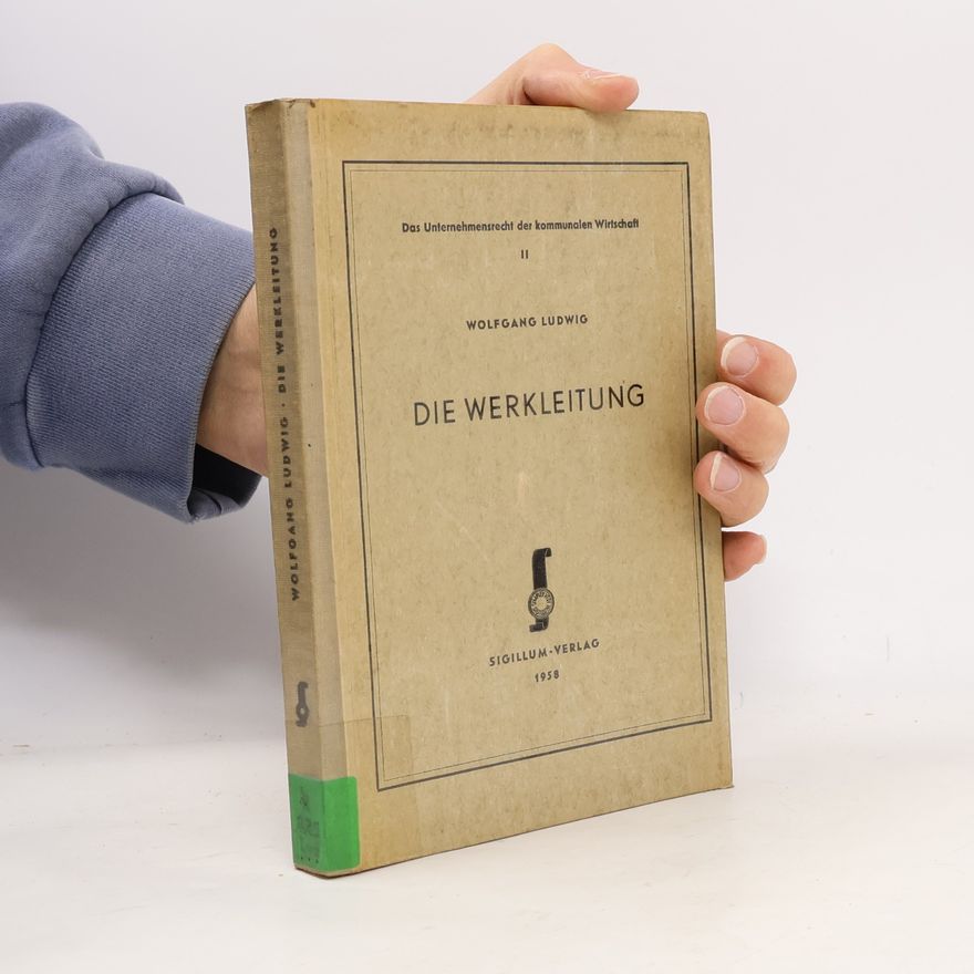 Wolfgang Ludwig Die Werkleitung