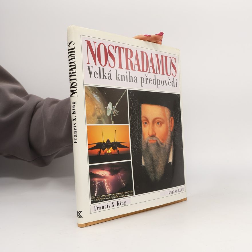 Francis X. King Nostradamus. Velká kniha předpovědí