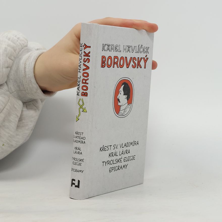 Karel Havlíček Borovský Křest svatého Vladimíra. Král Lávra. Tyrolské elegie. Epigramy