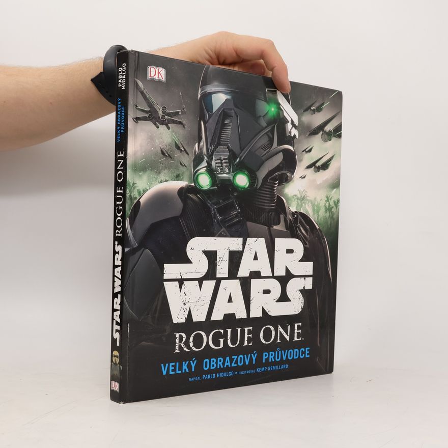 Pablo Hidalgo Star Wars Rogue One. Velký obrazový průvodce