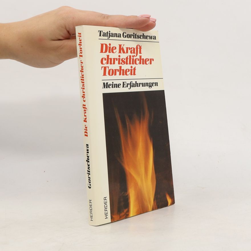 Tatiana Goricheva Die Kraft christlicher Torheit