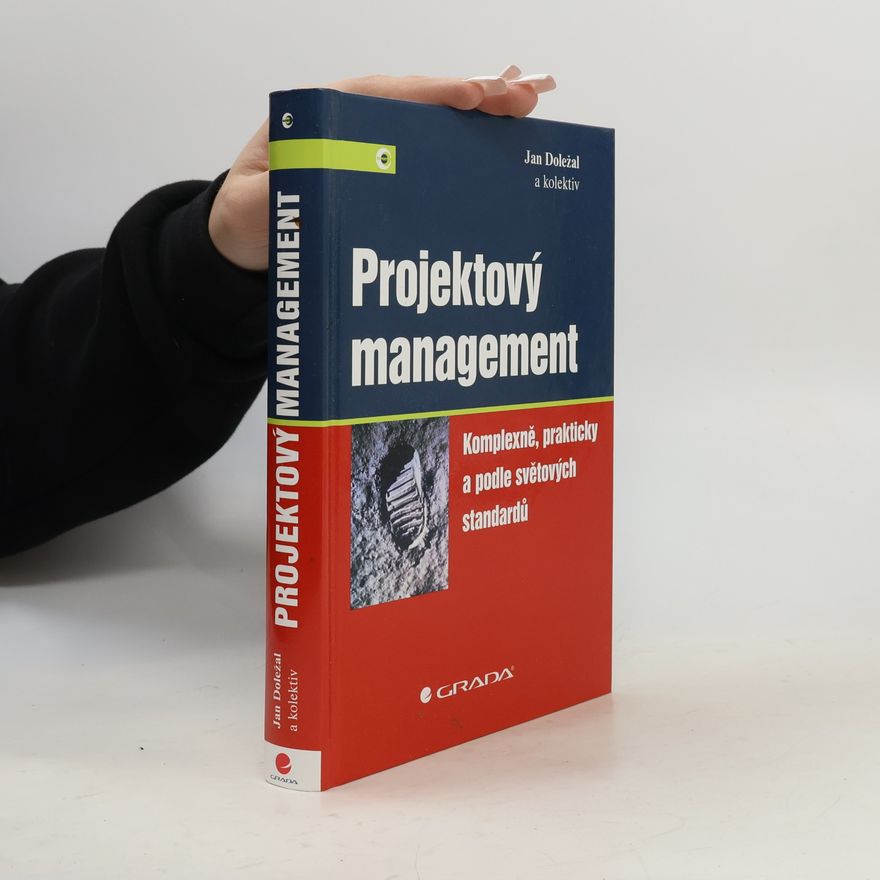 Jan Doležal Projektový management: Komplexně, prakticky a podle světových standardů