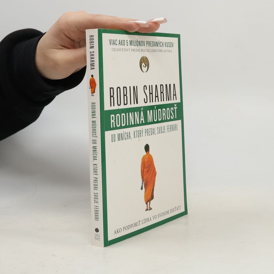 Robin Sharma Rodinná múdrosť od mnícha, ktorý predal svoje ferrari