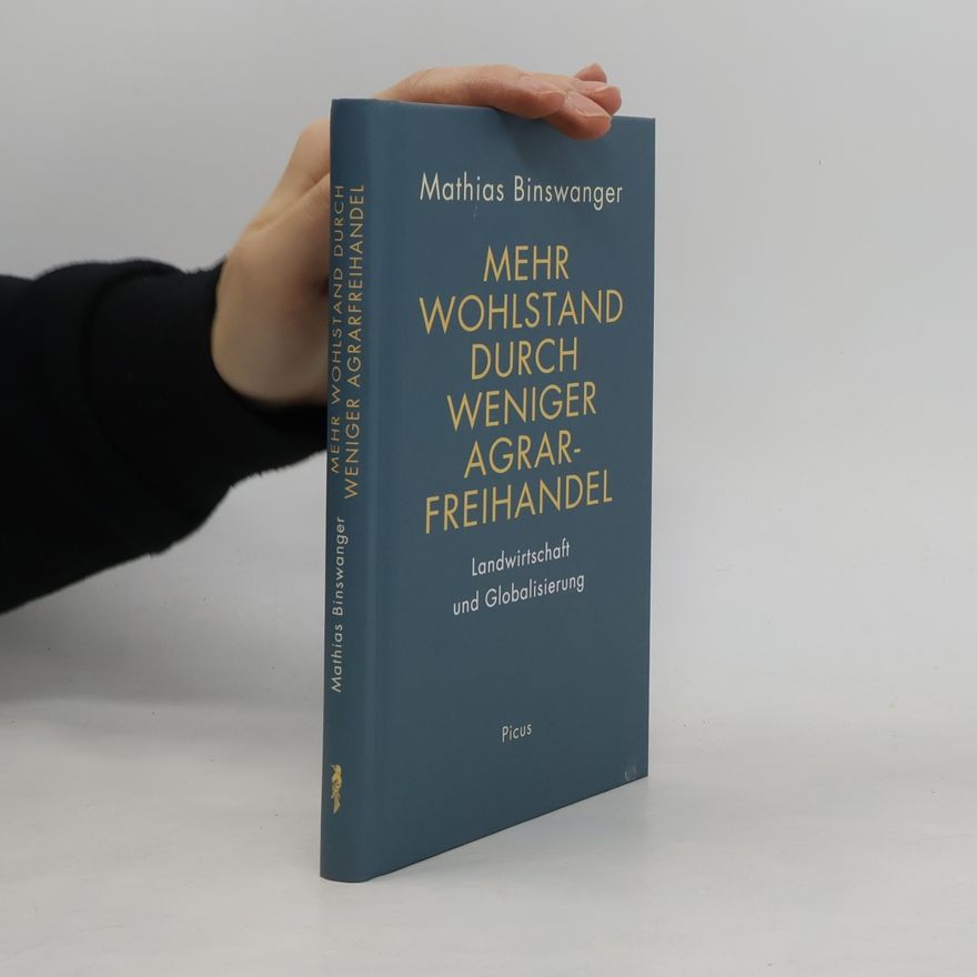 Mathias Binswanger Mehr Wohlstand durch weniger Agrarfreihandel