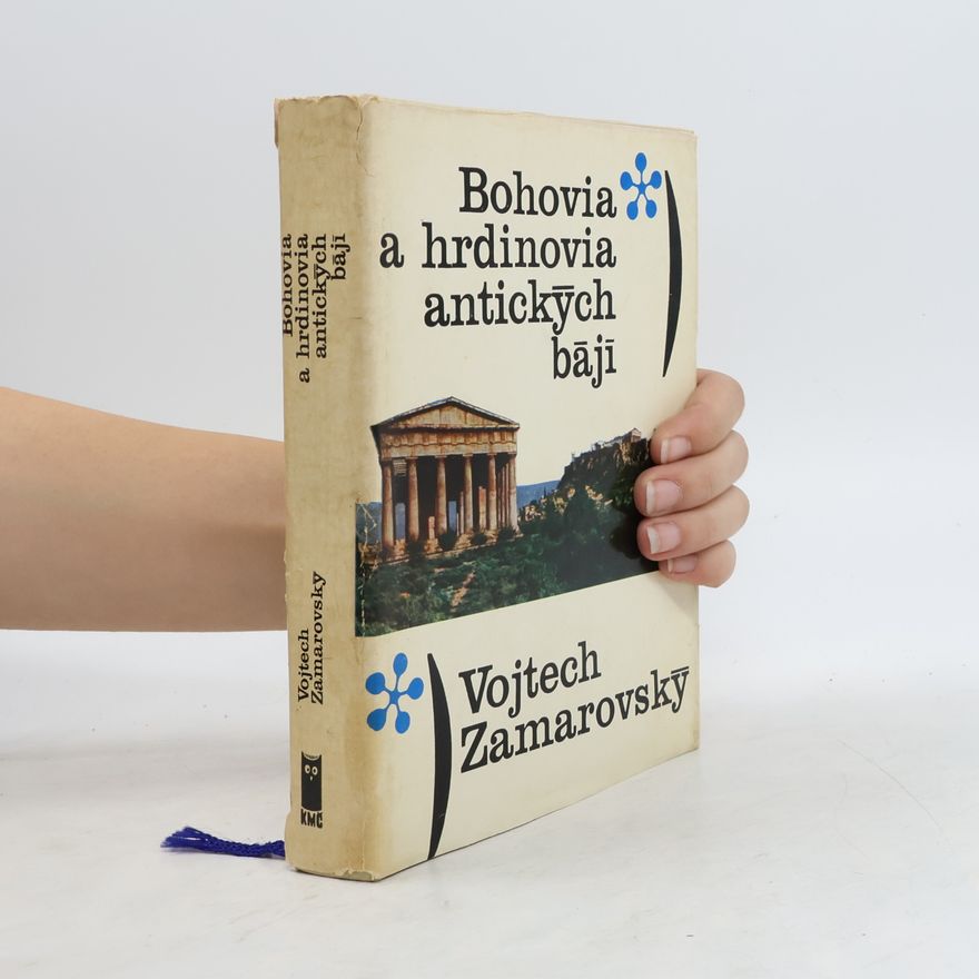 Vojtech Zamarovský Bohovia a hrdinovia antických bájí