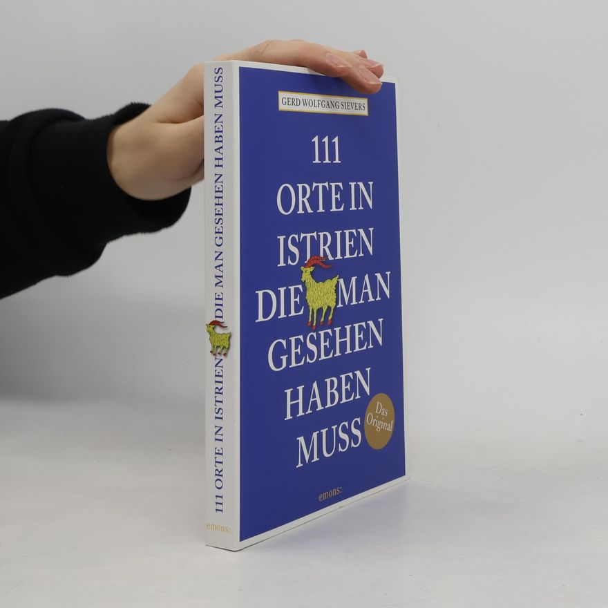 Gerd Wolfgang Sievers 111 Orte in Istrien, die man gesehen haben muss
