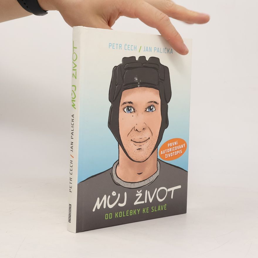 Petr Čech Můj život: Od kolébky ke slávě