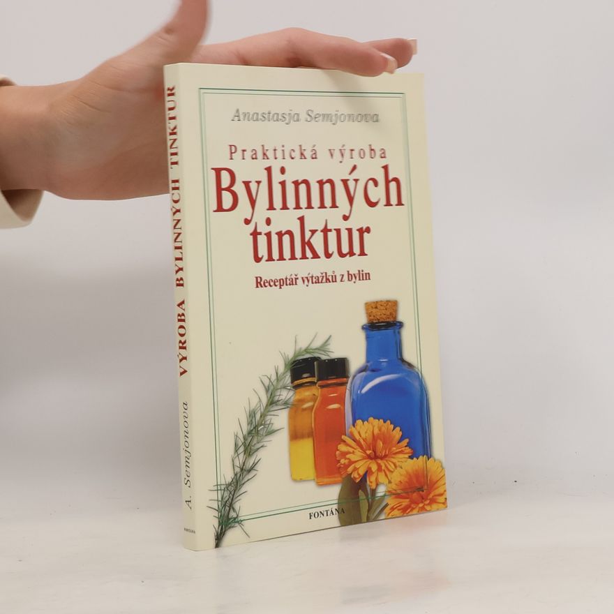 Anastasja Semjonova Praktická výroba bylinných tinktur