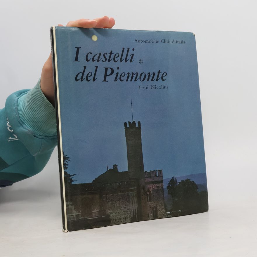 Toni Nicolini Chateaux Piémontais. Piedmont Castles. Burgen und Schlosser in Piemont