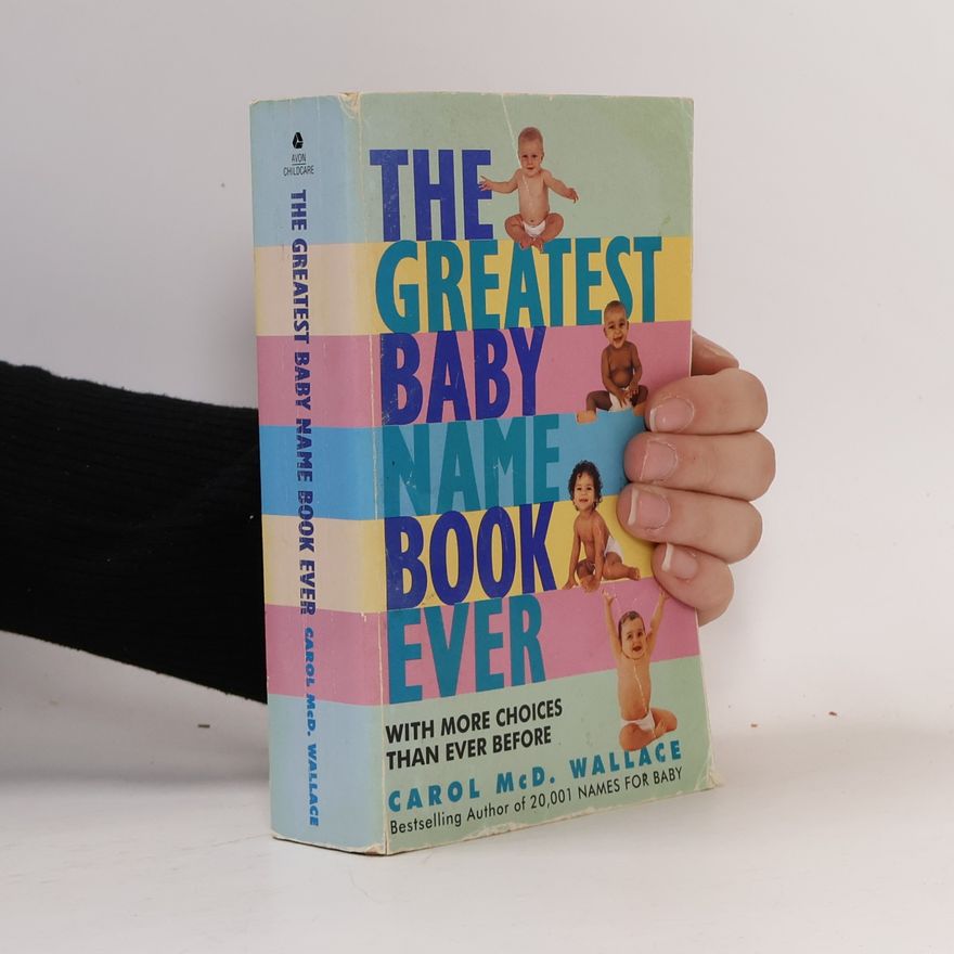 Carol Wallace Greatest Baby Name Book Ever, The