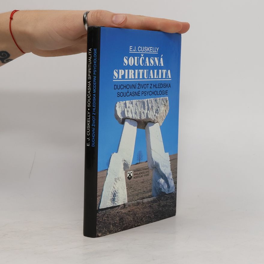 Eugen James Cuskelly Současná spiritualita. Duchovní život z hlediska současné psychologie