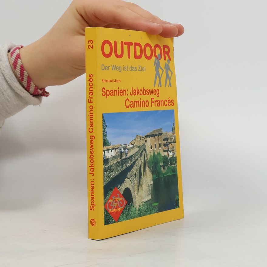 Raimund Joos Spanien: Jakobsweg Camino Francés ; [mit Tipps für Radpilger]