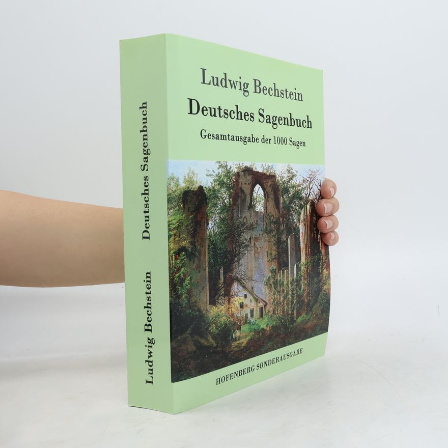 Ludwig Bechstein Deutsches Sagenbuch - Gesamtausgabe der 1000 Sagen