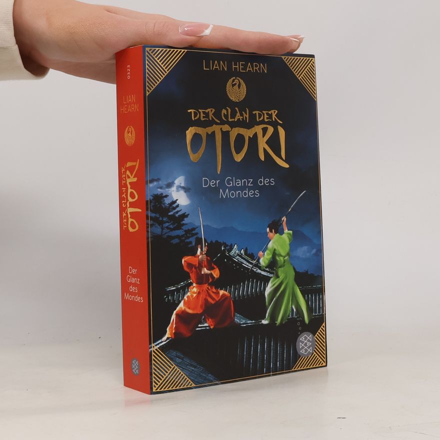Lian Hearn Der Clan der Otori. Der Glanz des Mondes