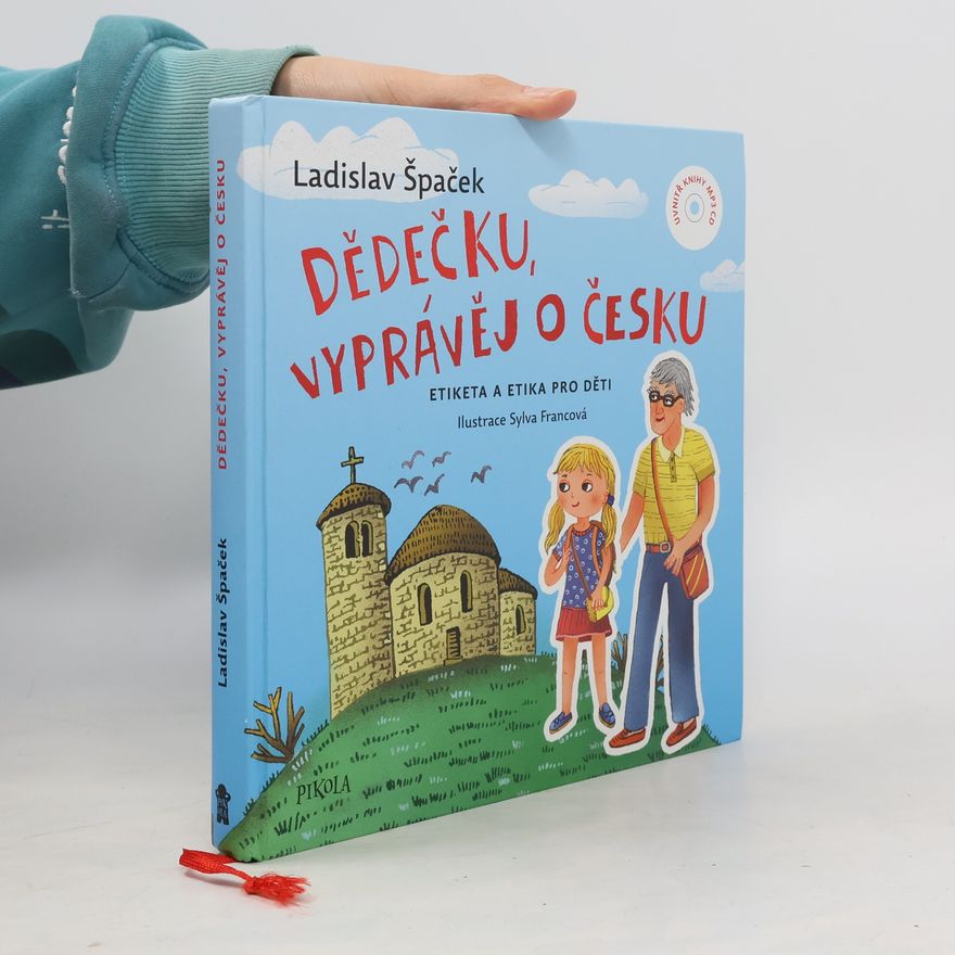 Sylva Francová Dědečku, vyprávěj o Česku : Etiketa a etika pro děti