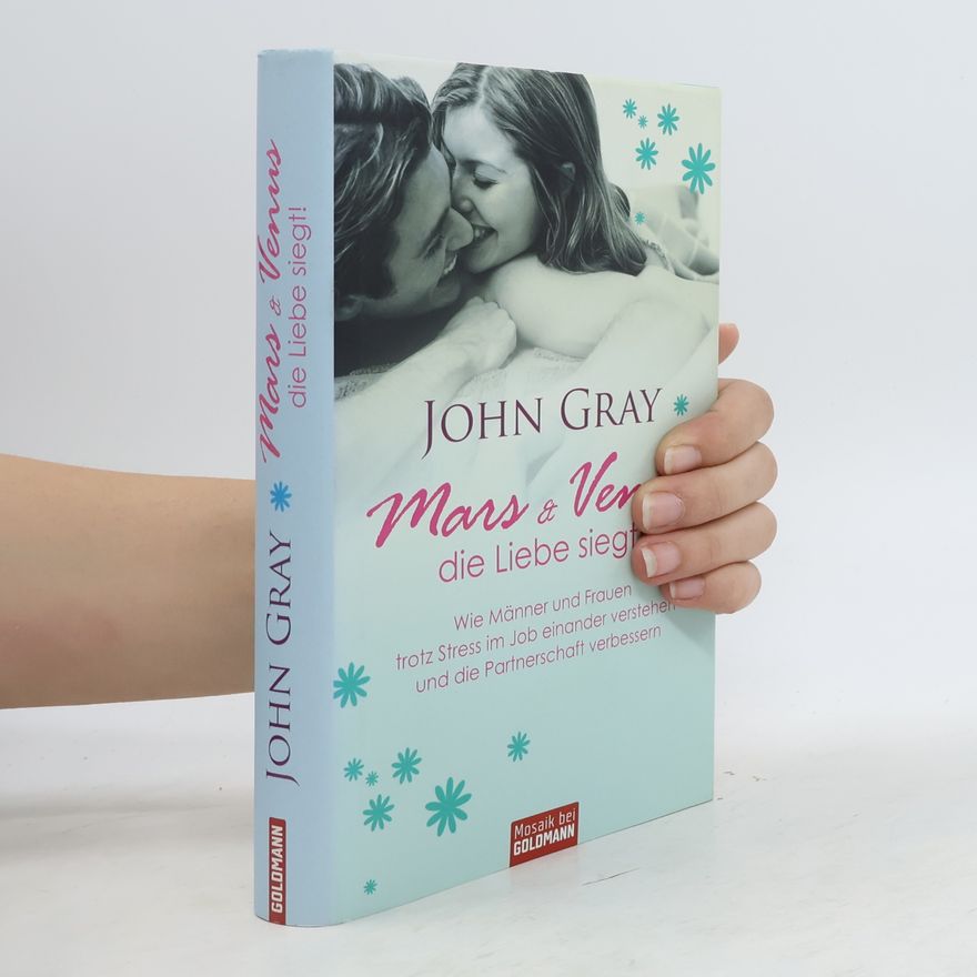John Gray Mars & Venus, die Liebe siegt!