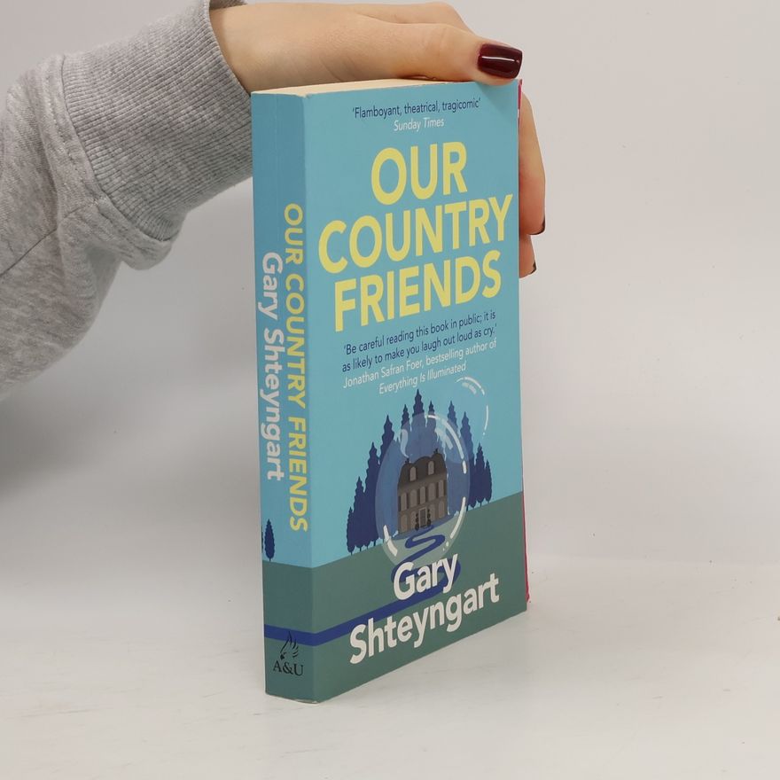 Gary Shteyngart Our Country Friends