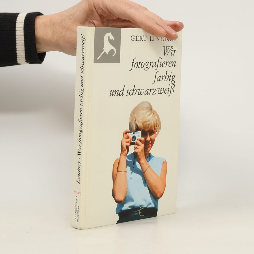 Gert Lindner Wir fotografieren farbig und schwarzweiß
