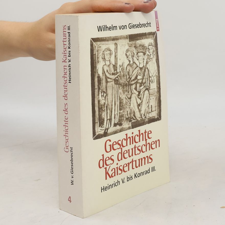 Wilhelm von Giesebrecht Geschichte des deutschen Kaisertums 4