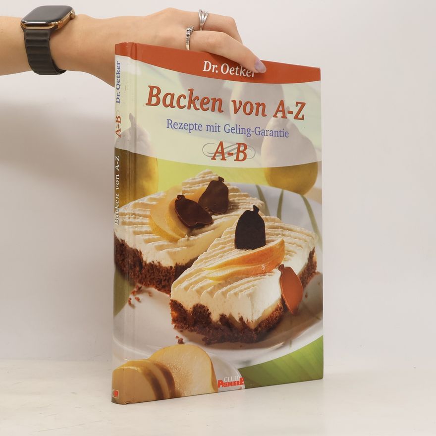 Various authors Dr. Oetker. Backen von A-Z. Rezepte mit Geling-Garantie
