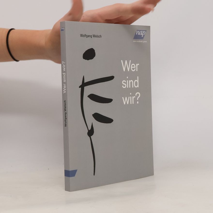 Wolfgang Welsch Wer sind wir?