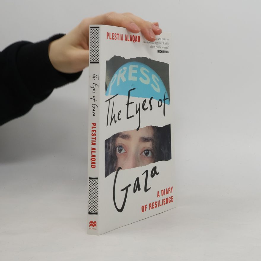 Plestia Alaqad The Eyes of Gaza: A Diary of Resilience