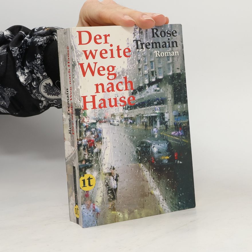 Rose Tremain Der weite Weg nach Hause